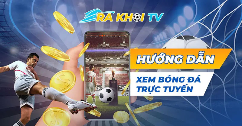 Theo dõi KQBD Rakhoi TV cực kỳ hữu ích với người yêu cá độ bóng đá