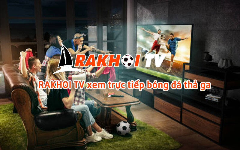 Giới thiệu Rakhoi TV – Trang trực tiếp bóng đá chất lượng, miễn phí